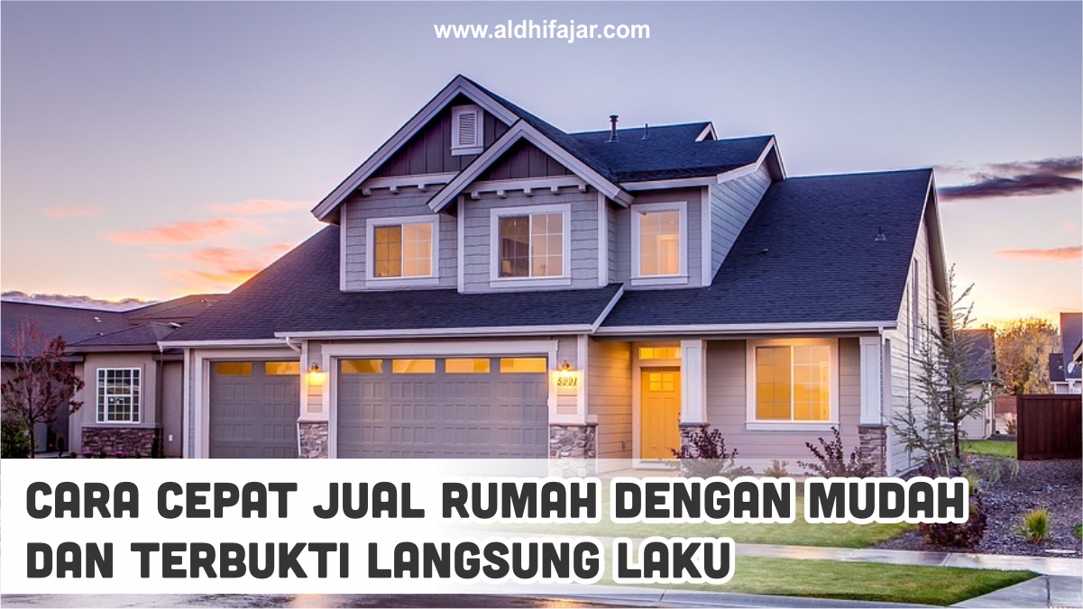 Tips Menjual Rumah Dengan Cepat Dan Efektif