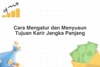 Cara dan Contoh Perencanaan Karir untuk Kesuksesan Strategi Merencanakan Karir Jangka Panjang Yang Efektif