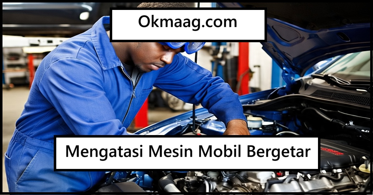 Kenapa Mesin Mobil Bergetar Saat Idle